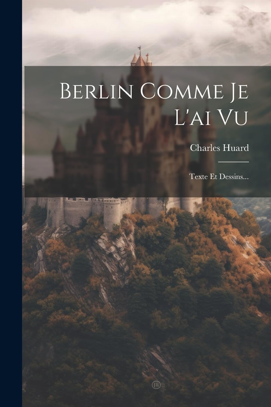 Berlin Comme Je L'ai Vu: Texte Et Dessins... book