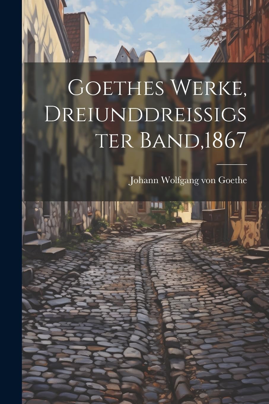 Goethes Werke, Dreiunddreissigster Band,1867 book