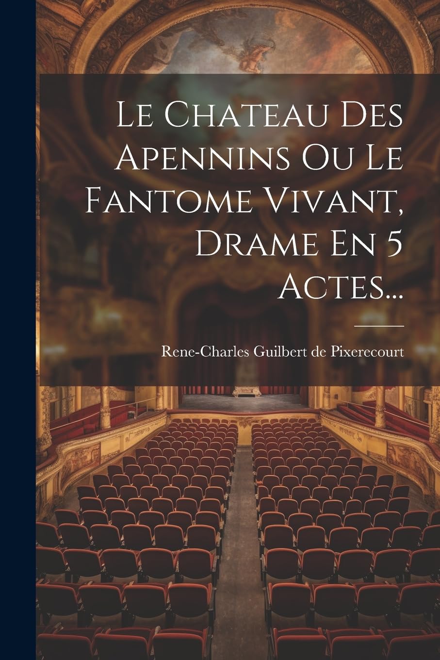 Le Chateau Des Apennins Ou Le Fantome Vivant, Drame En 5 Actes... book
