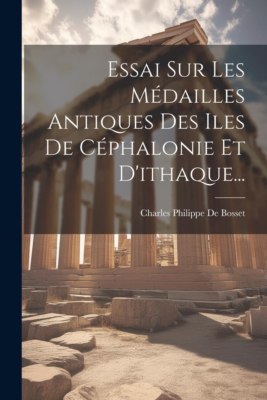 Essai Sur Les Médailles Antiques Des Iles De Céphalonie Et D'ithaque... book