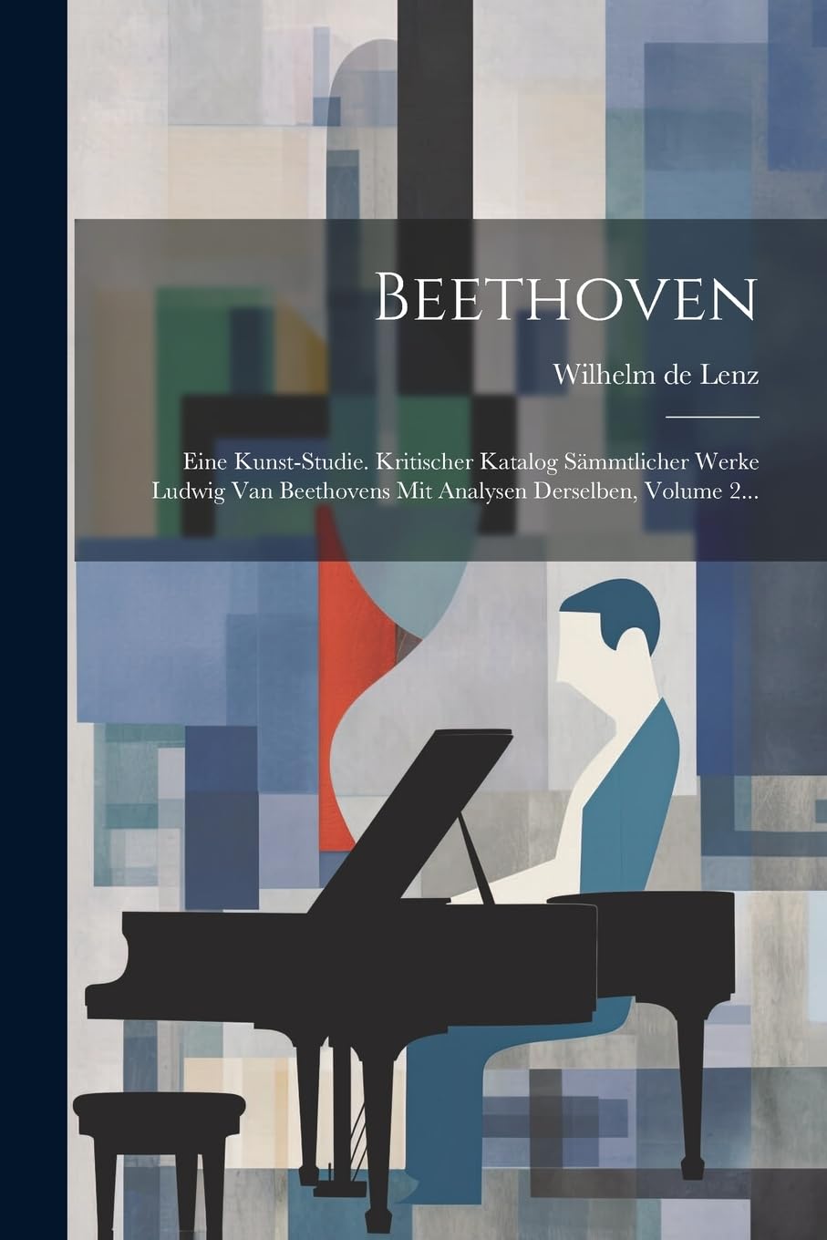 Beethoven: Eine Kunst-studie. Kritischer Katalog Sämmtlicher Werke Ludwig Van Beethovens Mit Analysen Derselben, Volume 2... book
