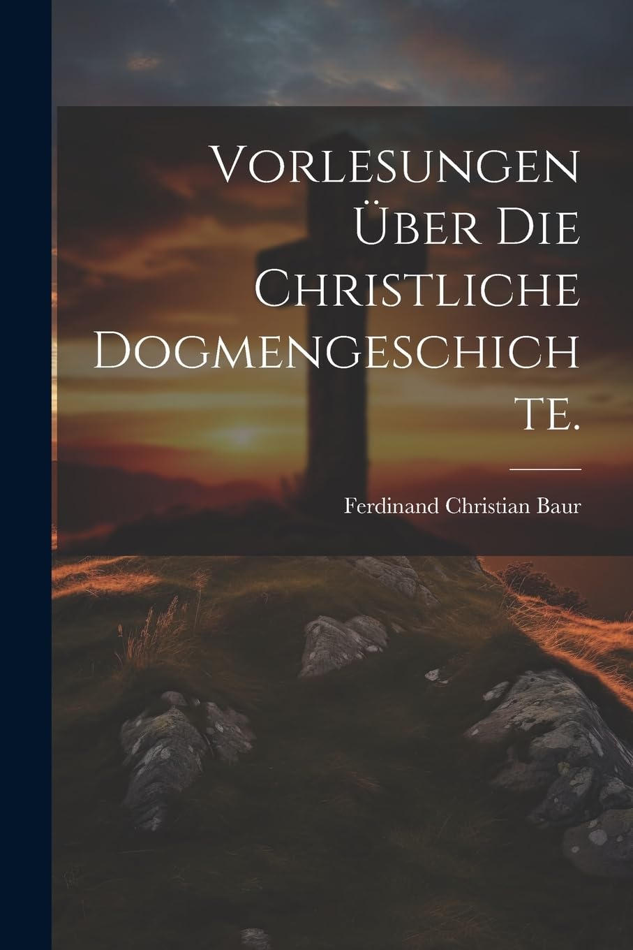 Vorlesungen über die christliche Dogmengeschichte. Politics & History