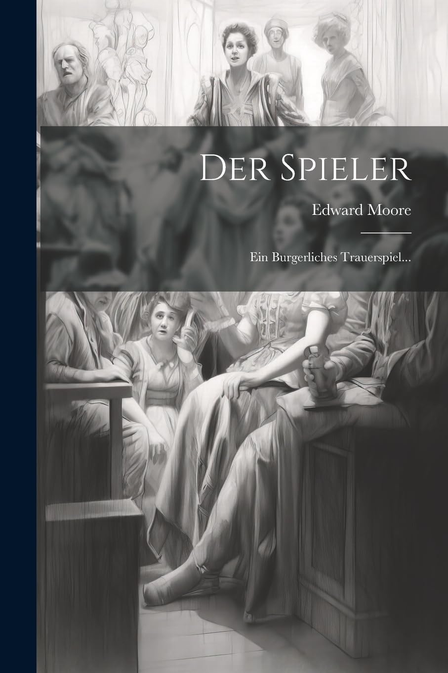 Der Spieler: Ein Burgerliches Trauerspiel... Drama