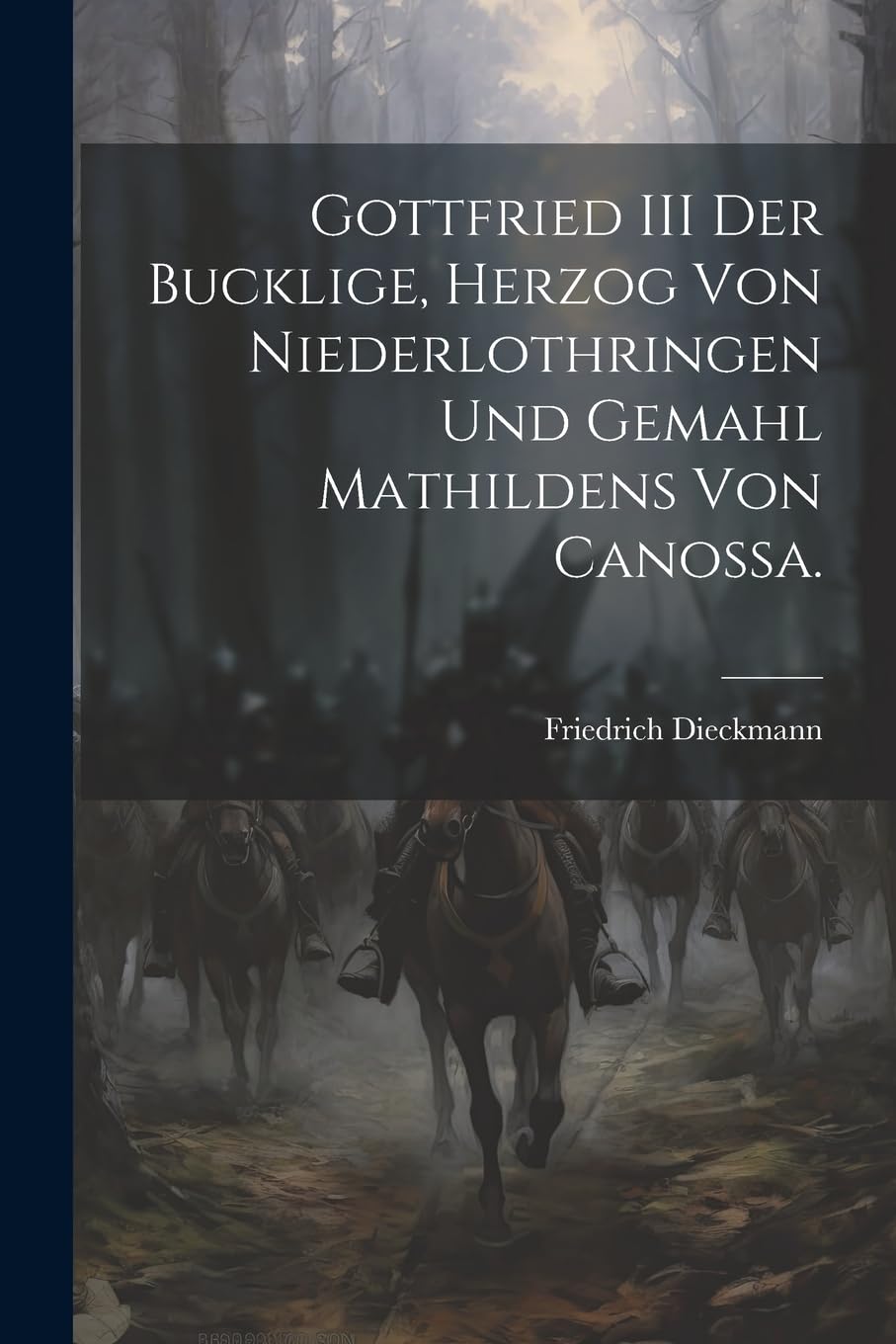 Gottfried III der Bucklige, Herzog von Niederlothringen und Gemahl Mathildens von Canossa. Politics & History