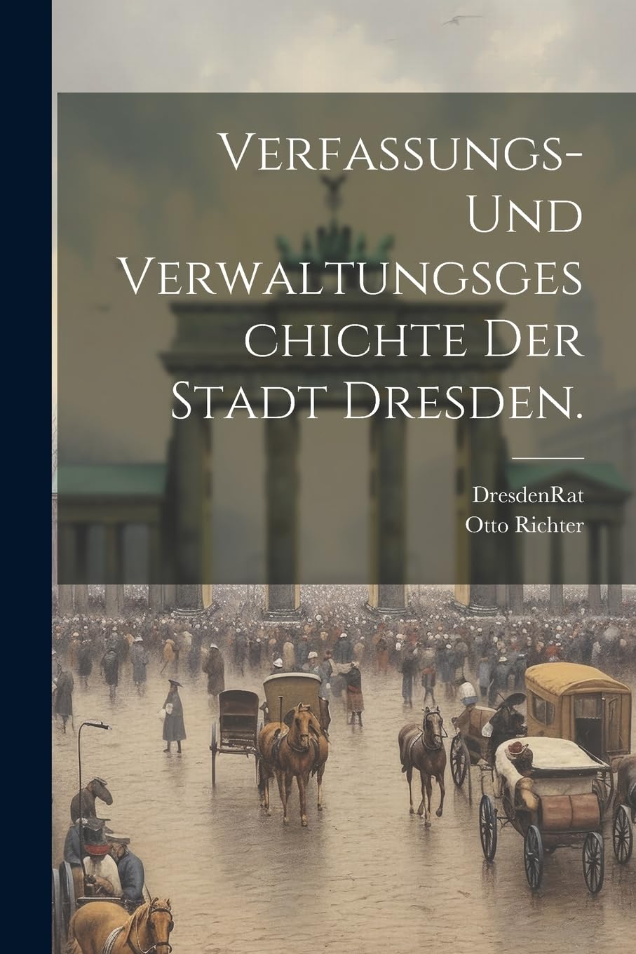 Verfassungs- und Verwaltungsgeschichte der Stadt Dresden. Politics & History