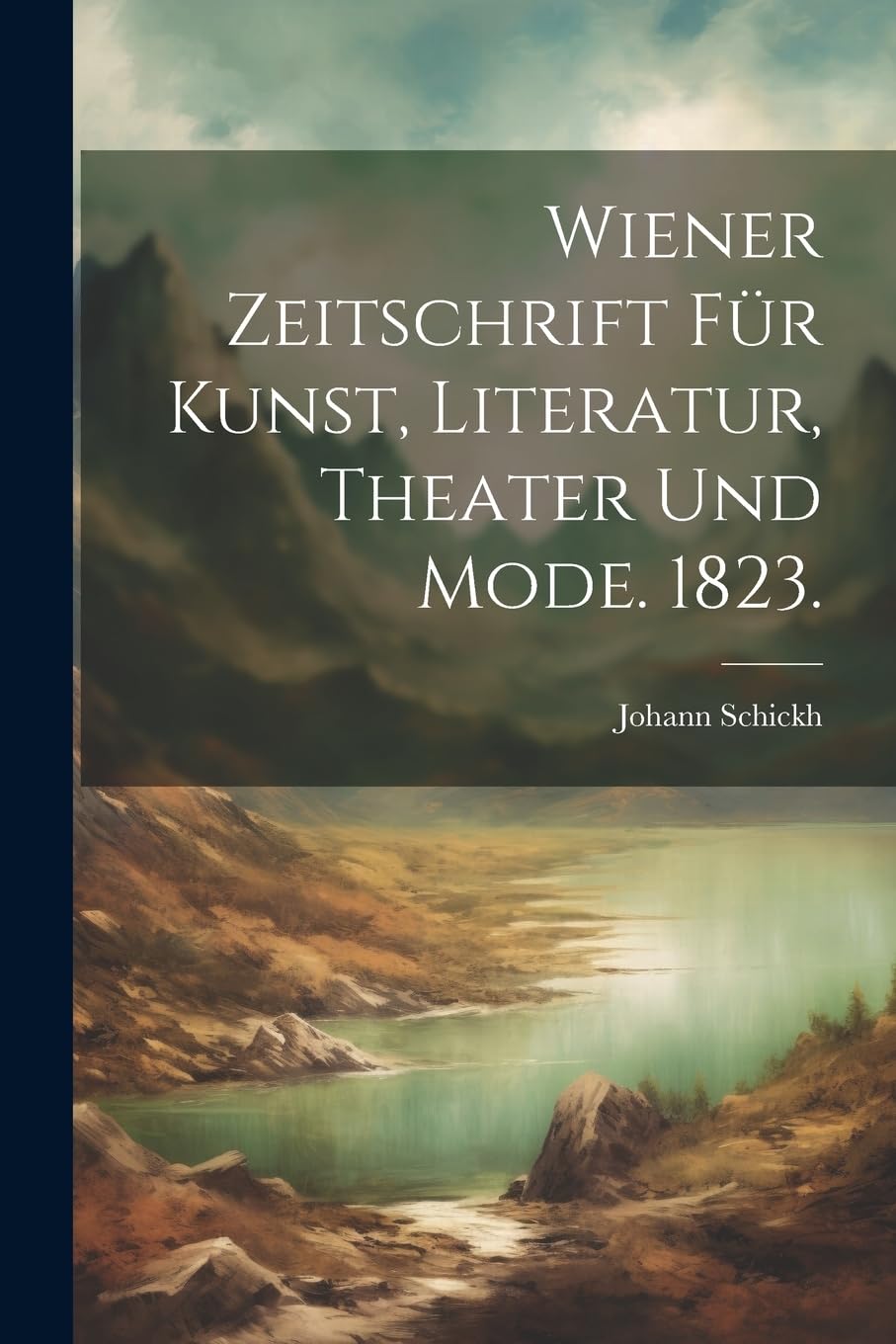 Wiener Zeitschrift für Kunst, Literatur, Theater und Mode. 1823. Film, Art & Culture