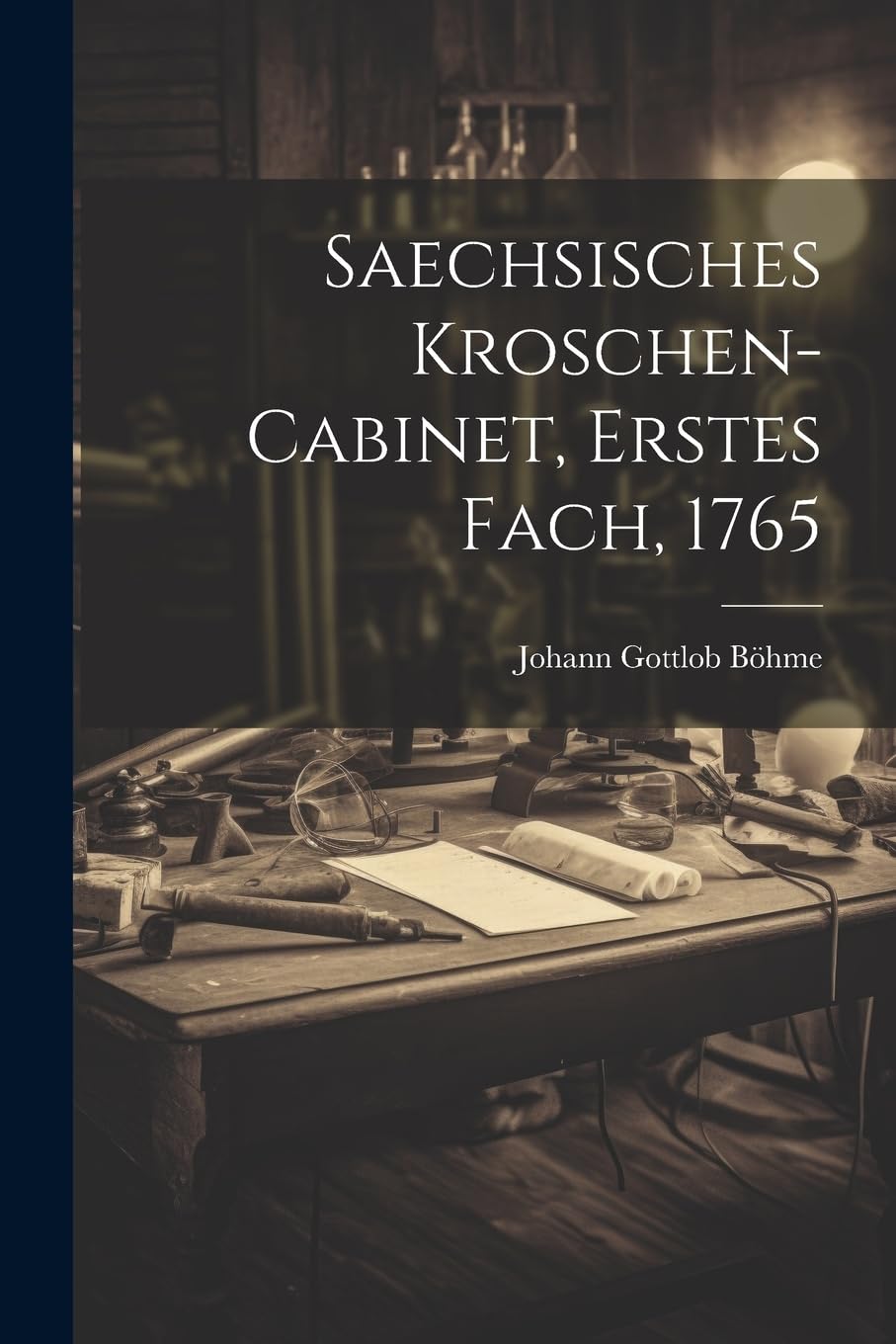 Saechsisches Kroschen-Cabinet, Erstes Fach, 1765 book