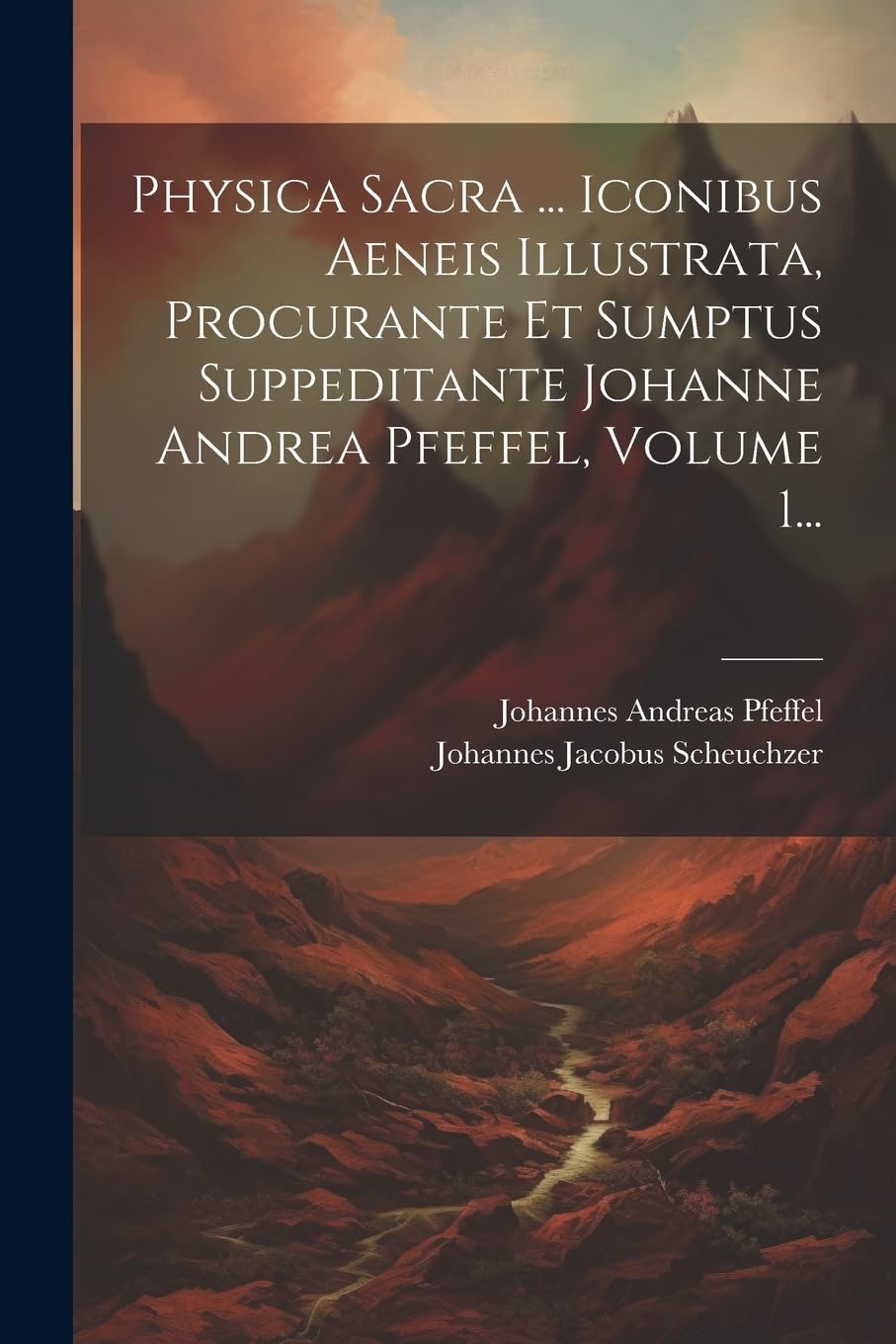 Physica Sacra ... Iconibus Aeneis Illustrata, Procurante Et Sumptus Suppeditante Johanne Andrea Pfeffel, Volume 1... book