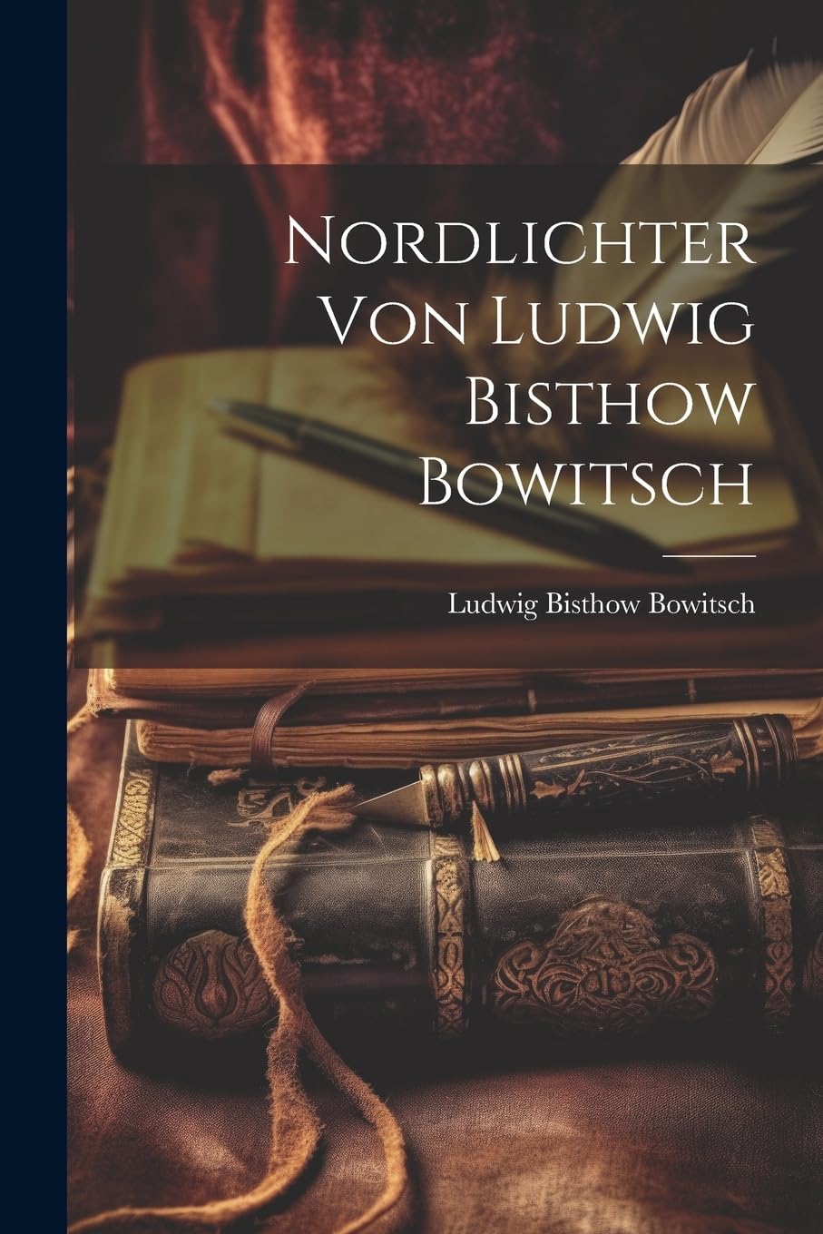 Nordlichter Von Ludwig Bisthow Bowitsch Essays & Short Stories