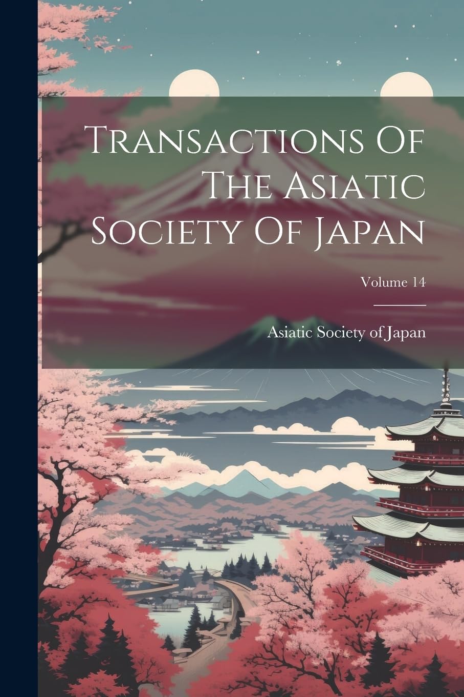 Transactions Of The Asiatic Society Of Japan; Volume 14 Politics & History