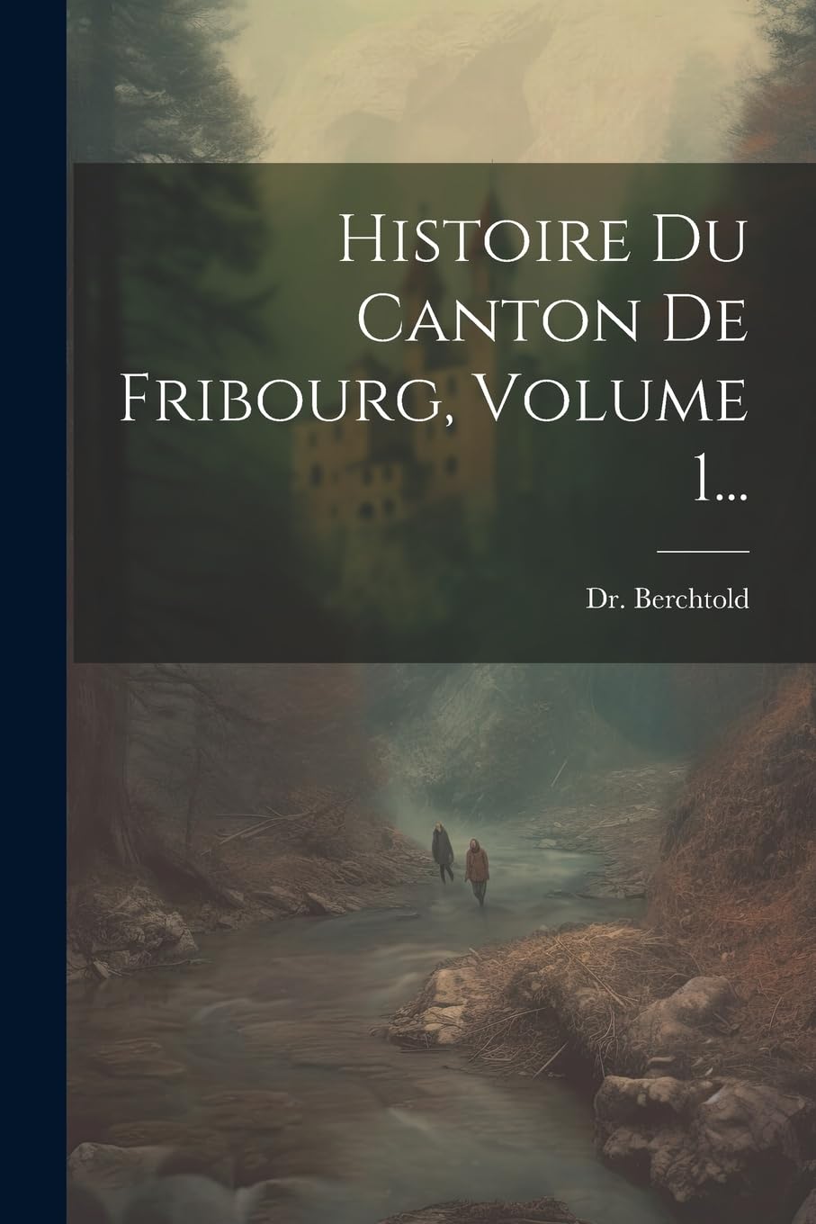 Histoire Du Canton De Fribourg, Volume 1... book