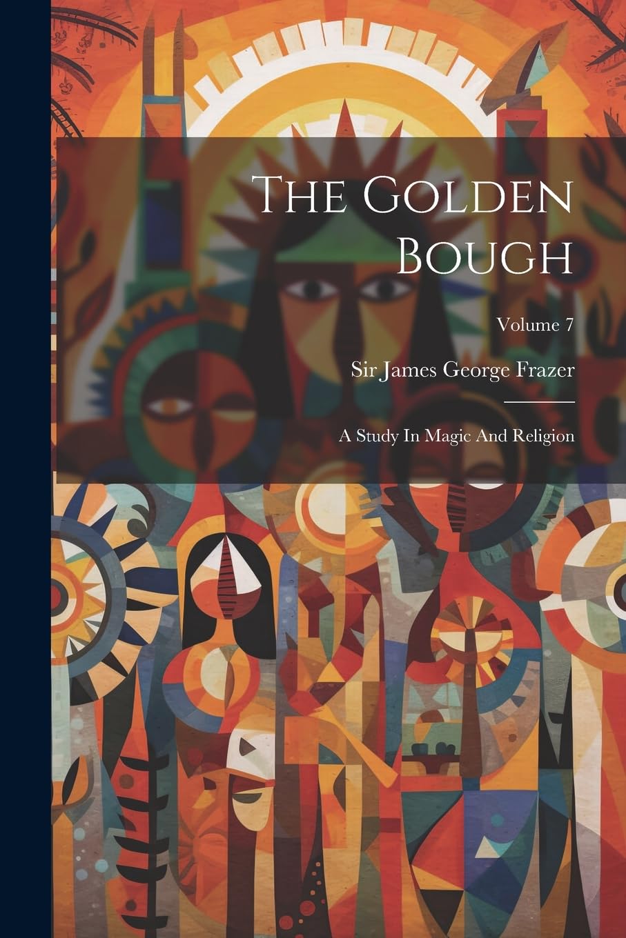 The Golden Bough: A Study In Magic And Religion; Volume 7 Books