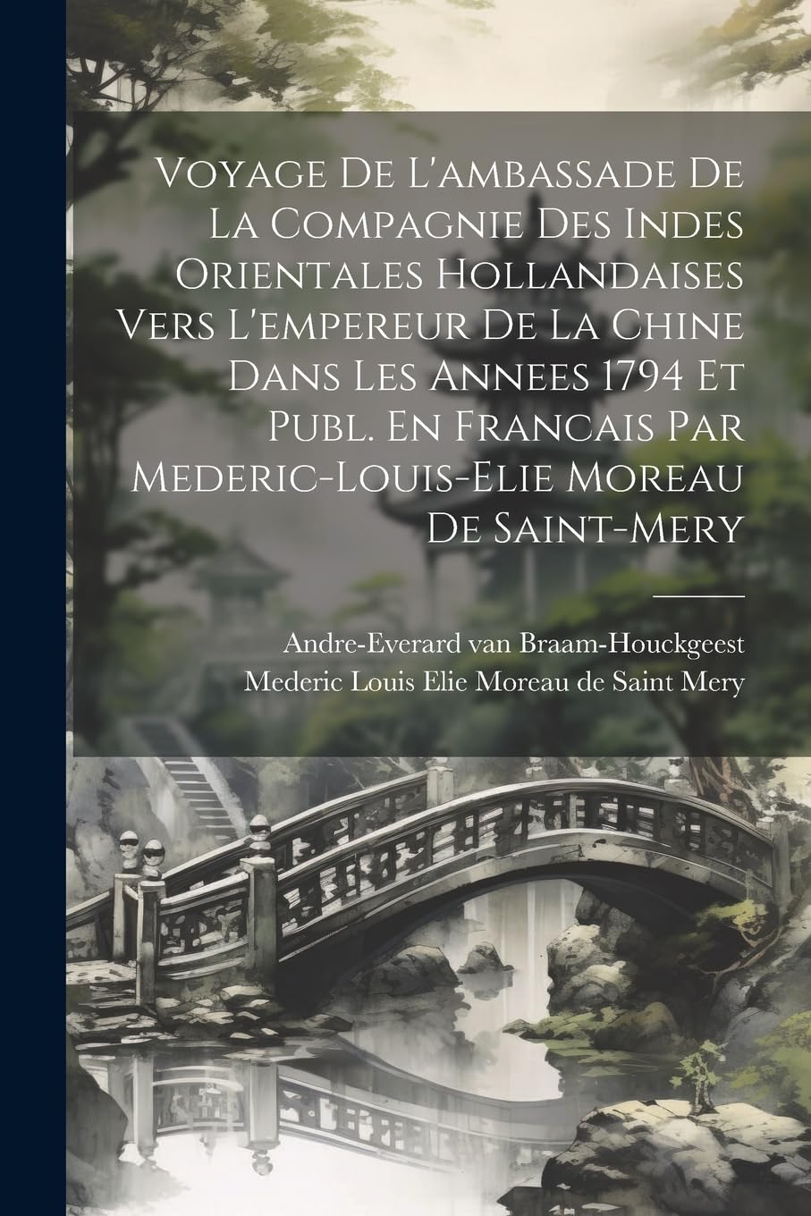 Voyage De L'ambassade De La Compagnie Des Indes Orientales Hollandaises Vers L'empereur De La Chine Dans Les Annees 1794 Et Publ. En Francais Par Mede Leisure, Home & Garden
