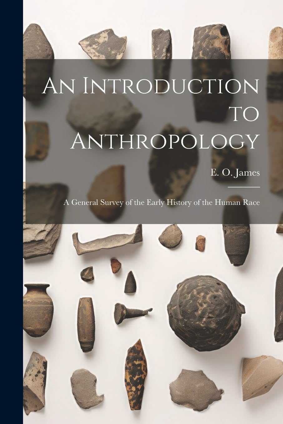 An Introduction to Anthropology; a General Survey of the Early History of the Human Race Social Sciences