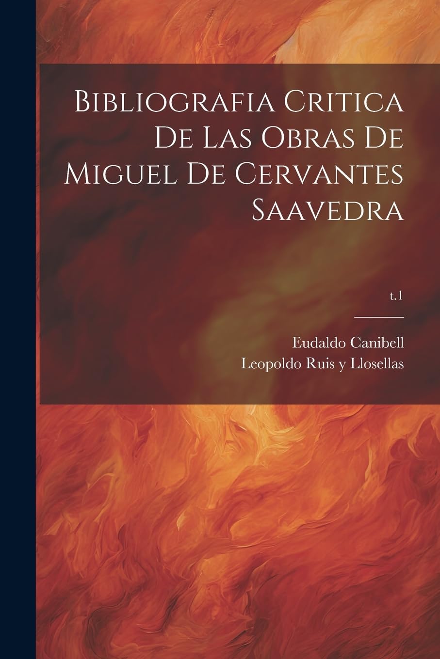 Bibliografia critica de las obras de Miguel de Cervantes Saavedra; t.1 Contemporary literature
