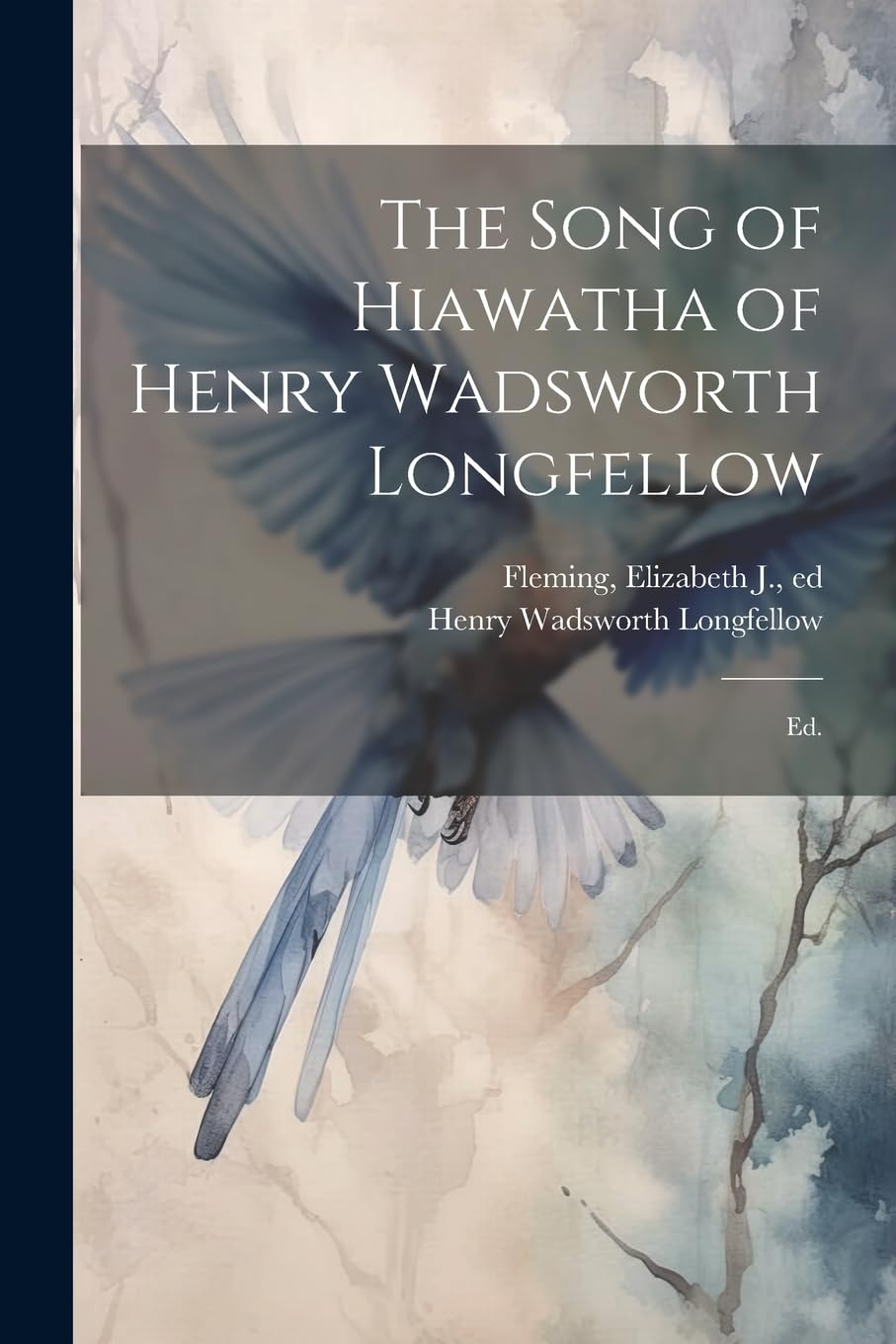 The Song of Hiawatha of Henry Wadsworth Longfellow; Ed. Poetry