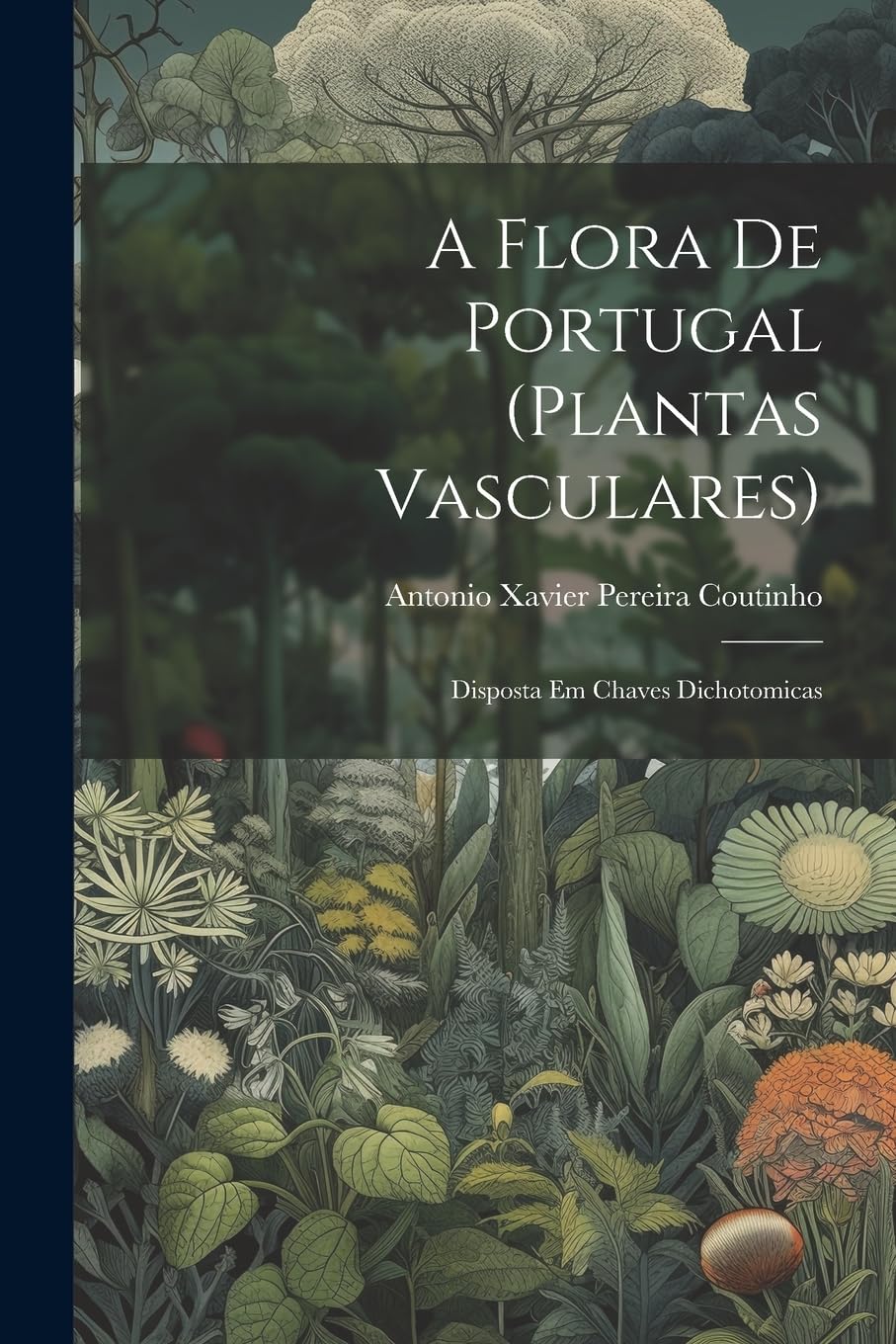 A flora de Portugal (plantas vasculares): Disposta em chaves dichotomicas Mathematics