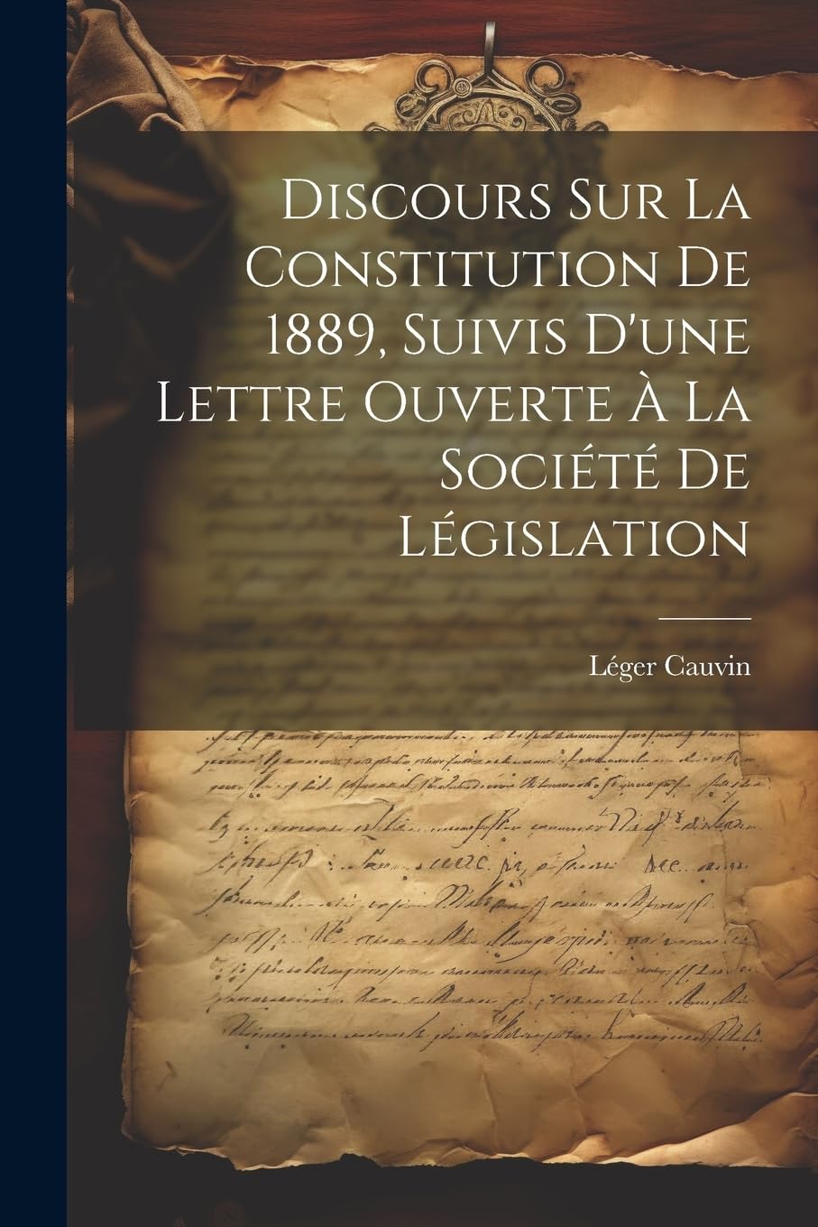 Discours sur la constitution de 1889, suivis d'une lettre ouverte à la Société de législation book