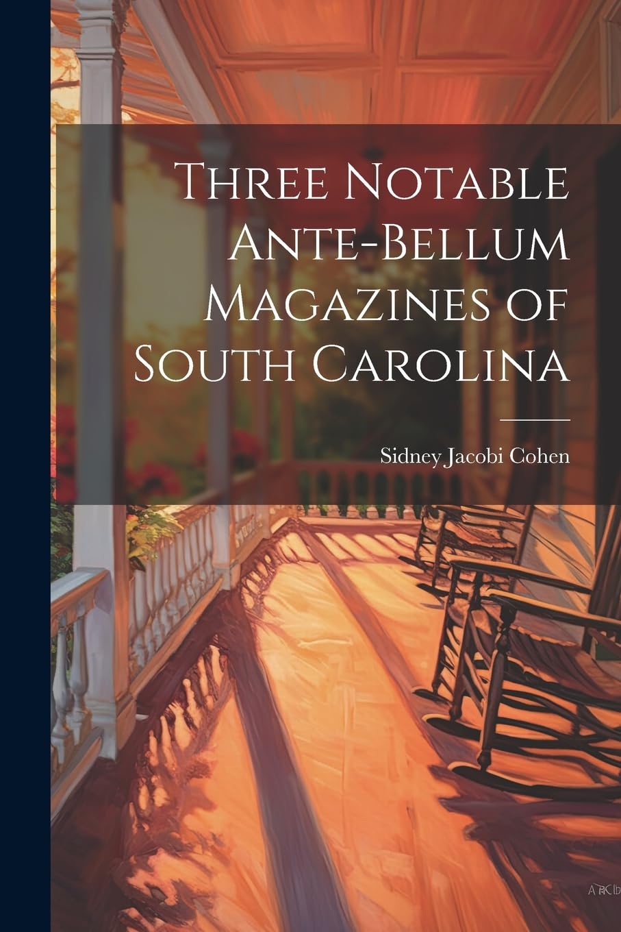 Three Notable Ante-Bellum Magazines of South Carolina Politics & History