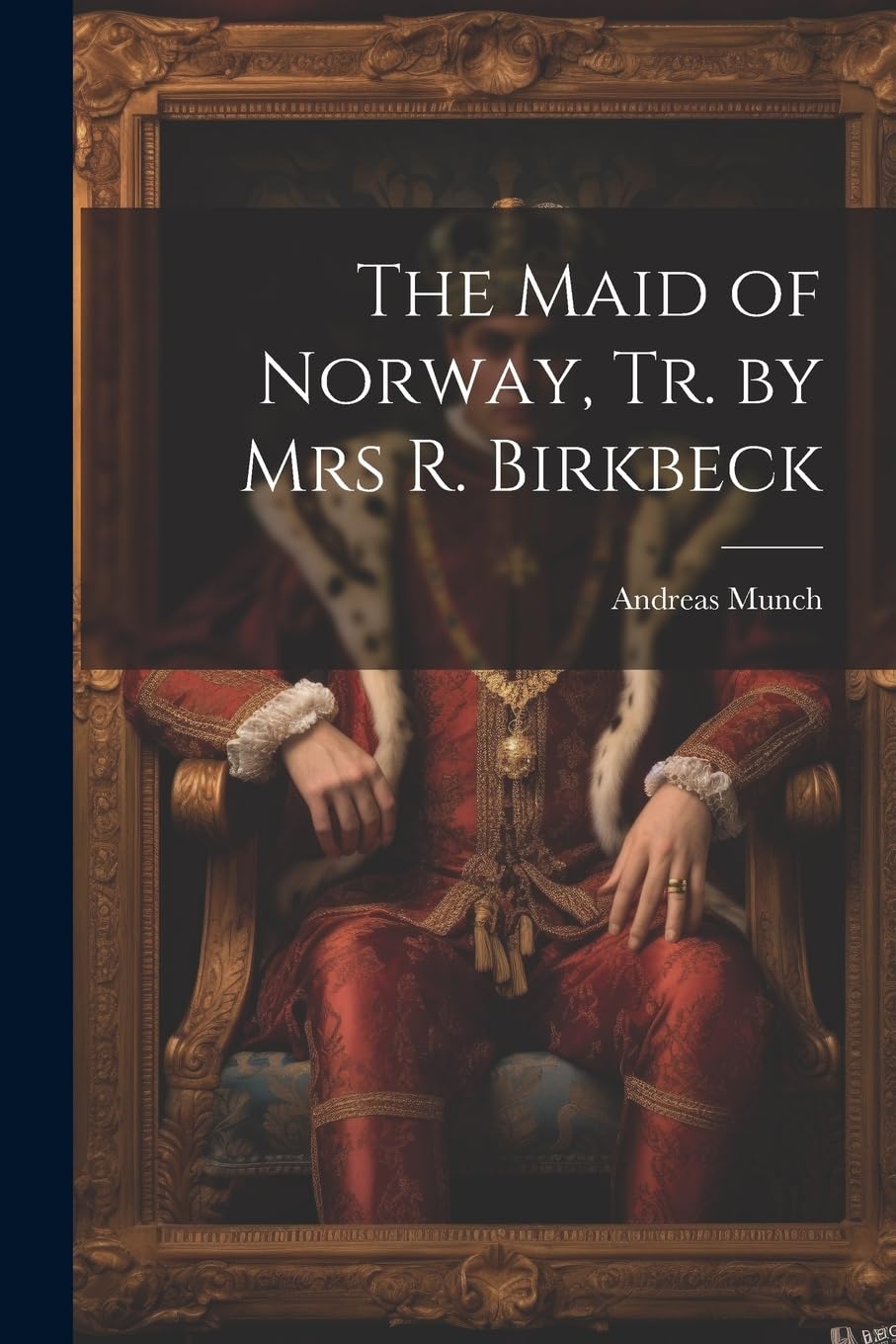 The Maid of Norway, Tr. by Mrs R. Birkbeck Historical Fiction