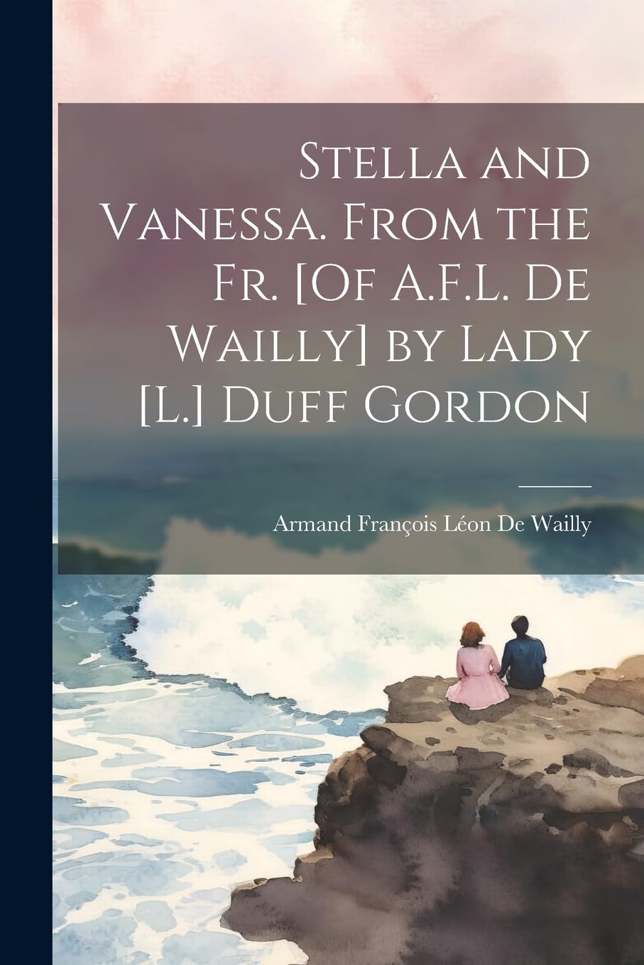 Stella and Vanessa. From the Fr. by Lady Duff Gordon Historical Fiction
