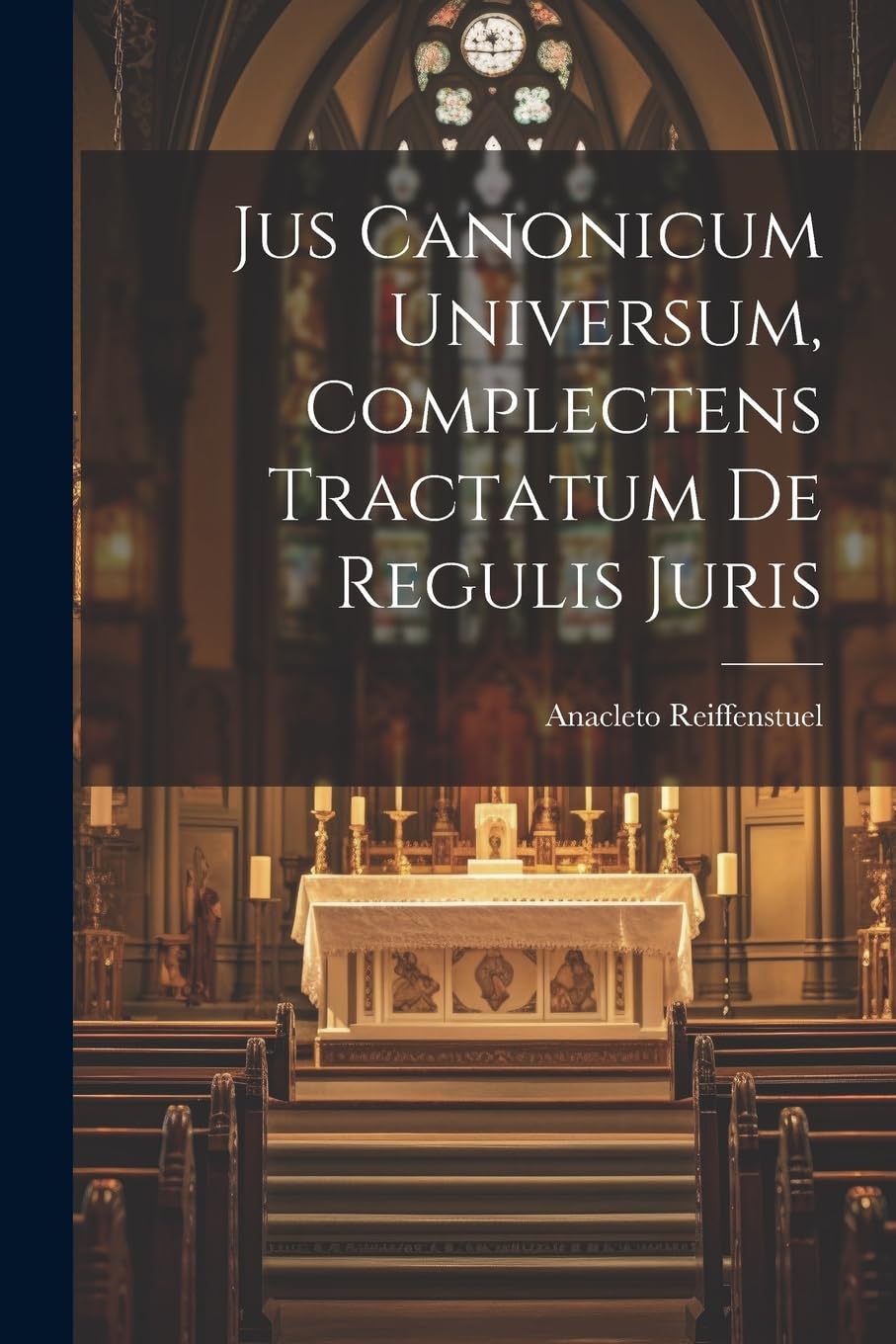 Jus Canonicum Universum, Complectens Tractatum De Regulis Juris Law