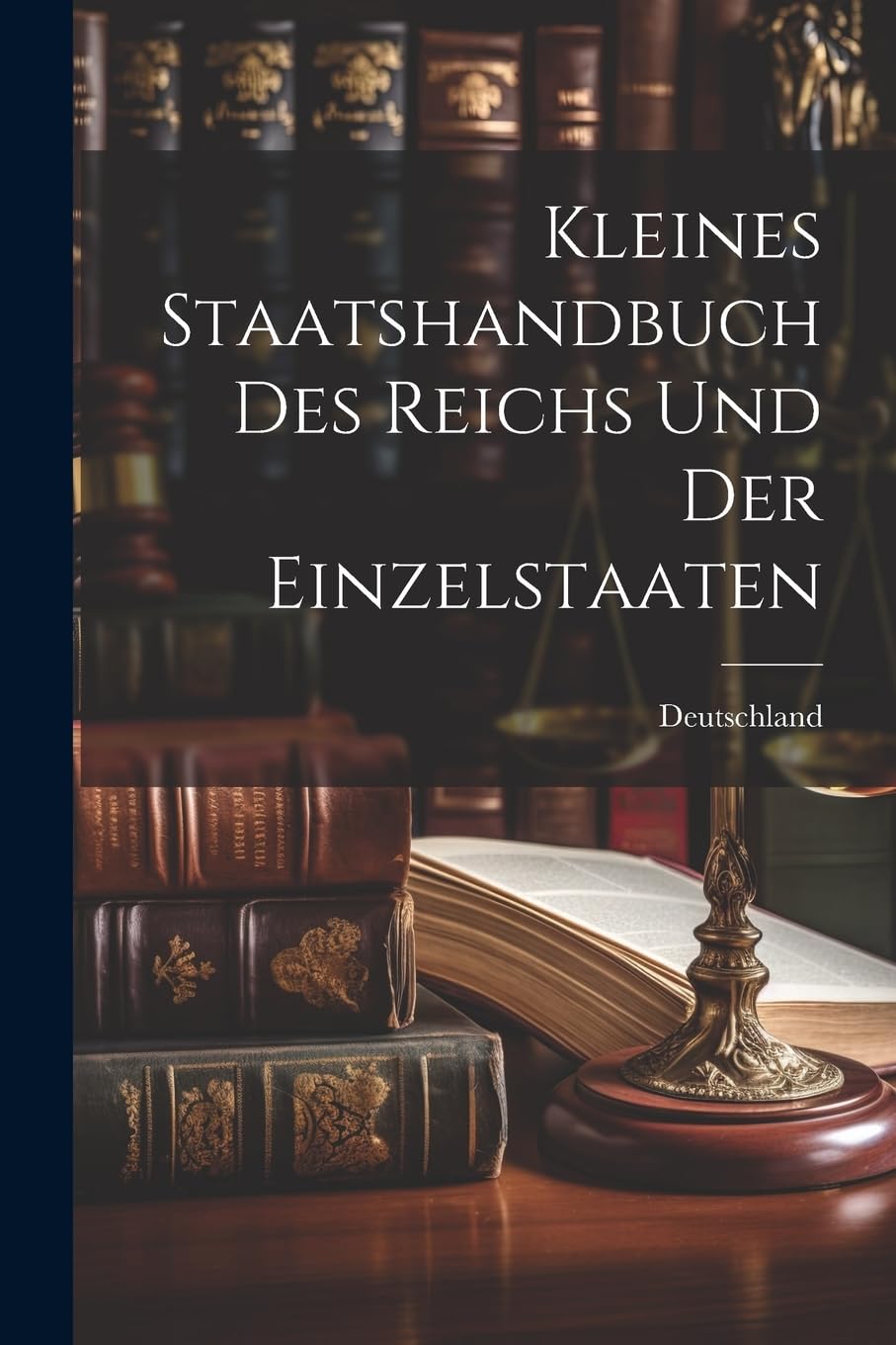 Kleines Staatshandbuch des Reichs und der Einzelstaaten Law