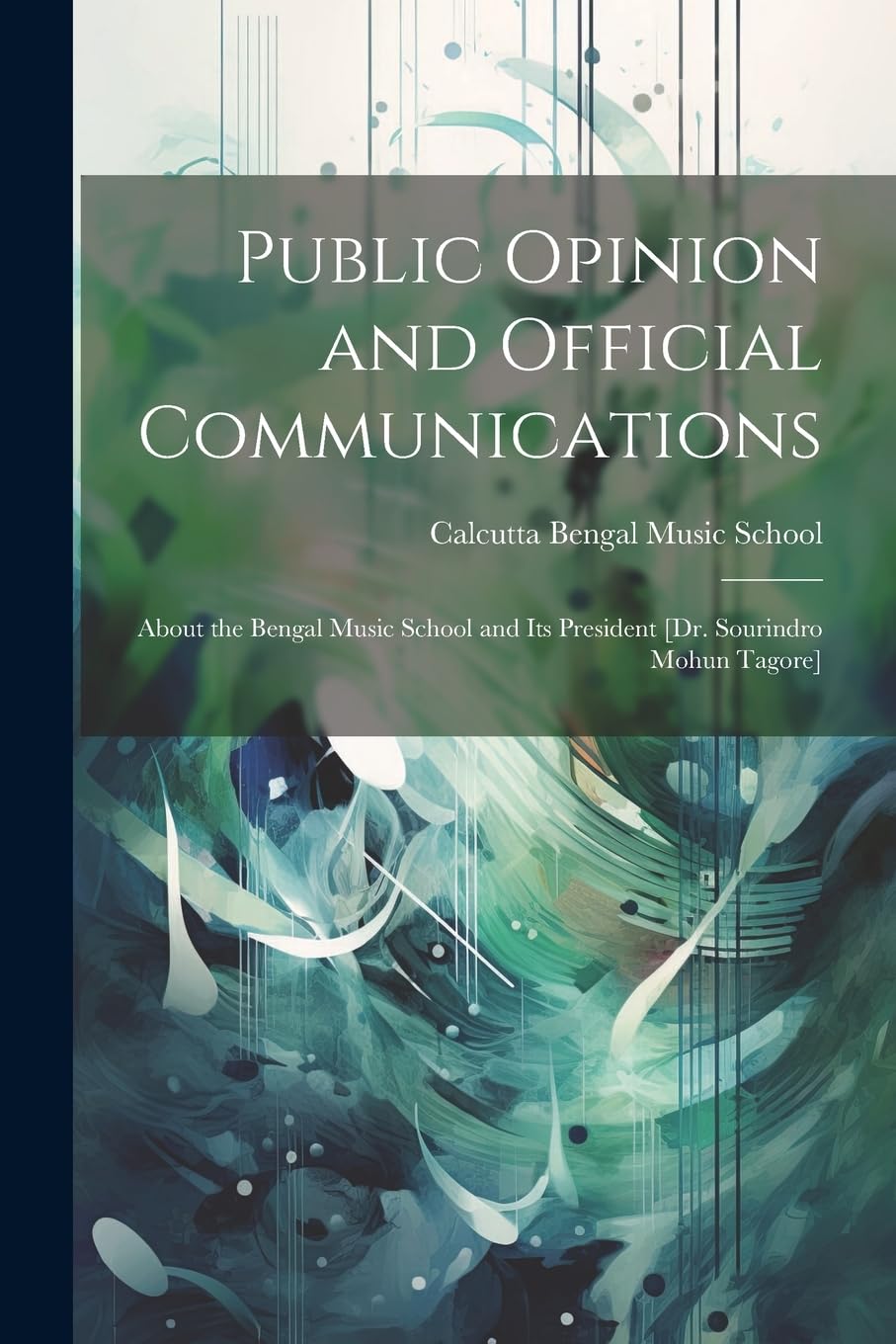 Public Opinion and Official Communications: About the Bengal Music School and Its President Arts & Music