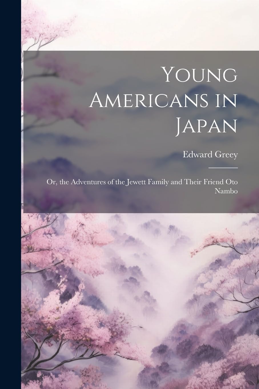 Young Americans in Japan: Or, the Adventures of the Jewett Family and Their Friend Oto Nambo book