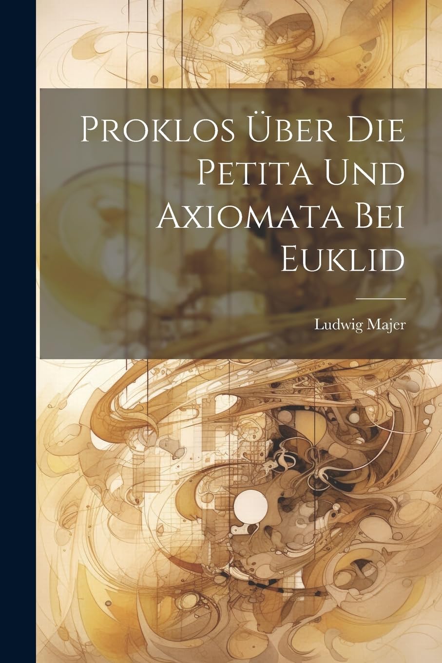 Proklos Über Die Petita Und Axiomata Bei Euklid Mathematics
