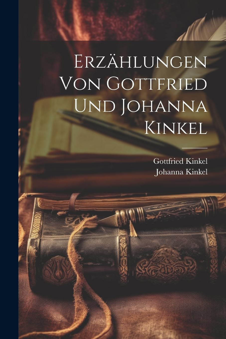 Erzählungen von Gottfried und Johanna Kinkel Essays & Short Stories