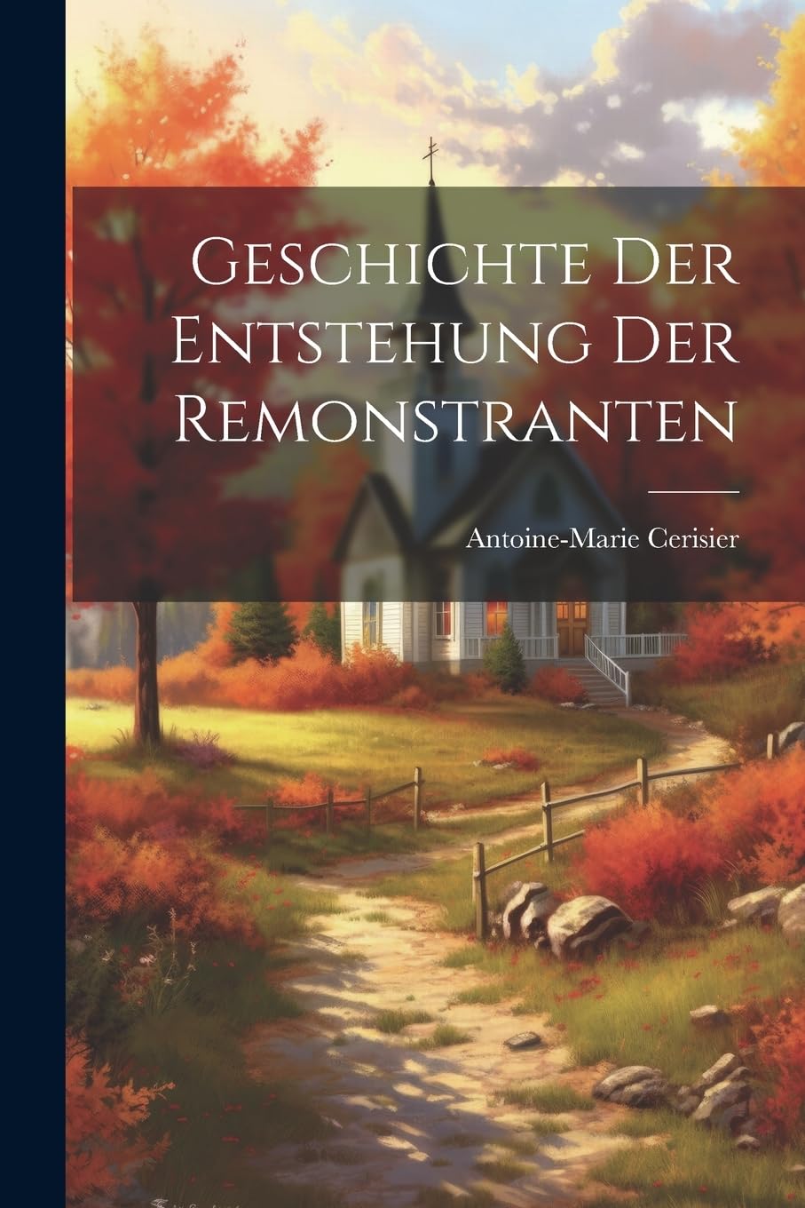 Geschichte der Entstehung der Remonstranten Politics & History