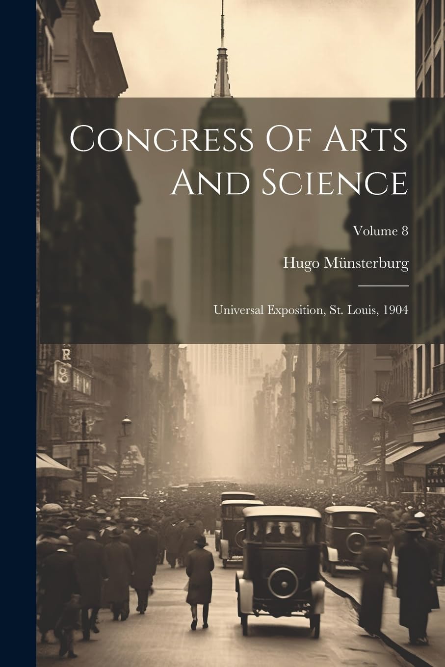 Congress Of Arts And Science: Universal Exposition, St. Louis, 1904; Volume 8 Politics & History