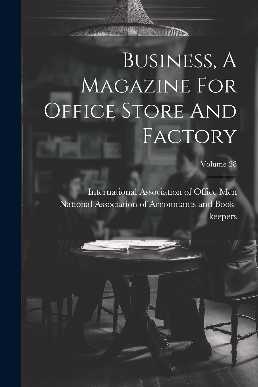 Business, A Magazine For Office Store And Factory; Volume 28 Business, Finance & Career