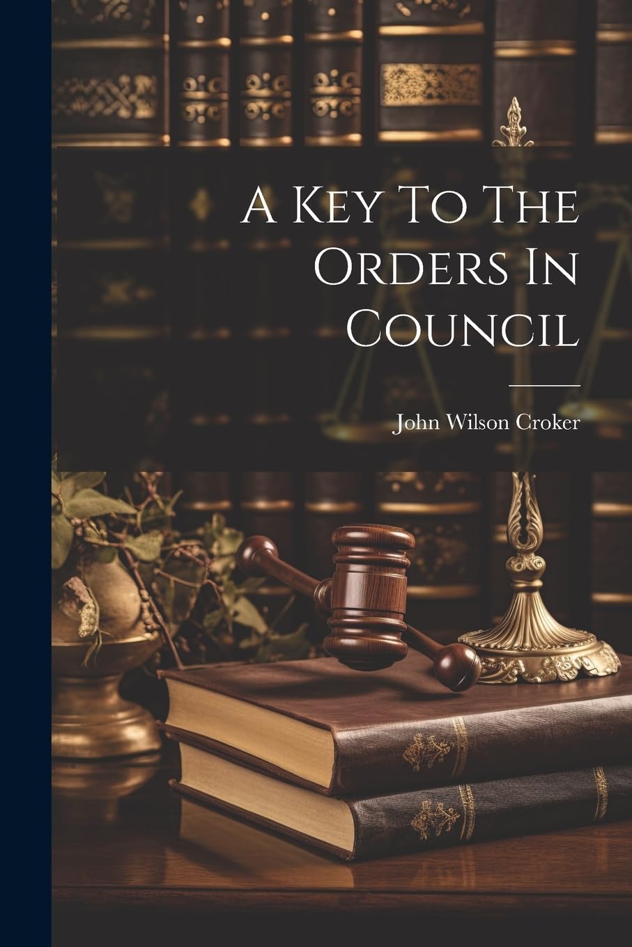 A Key To The Orders In Council Law