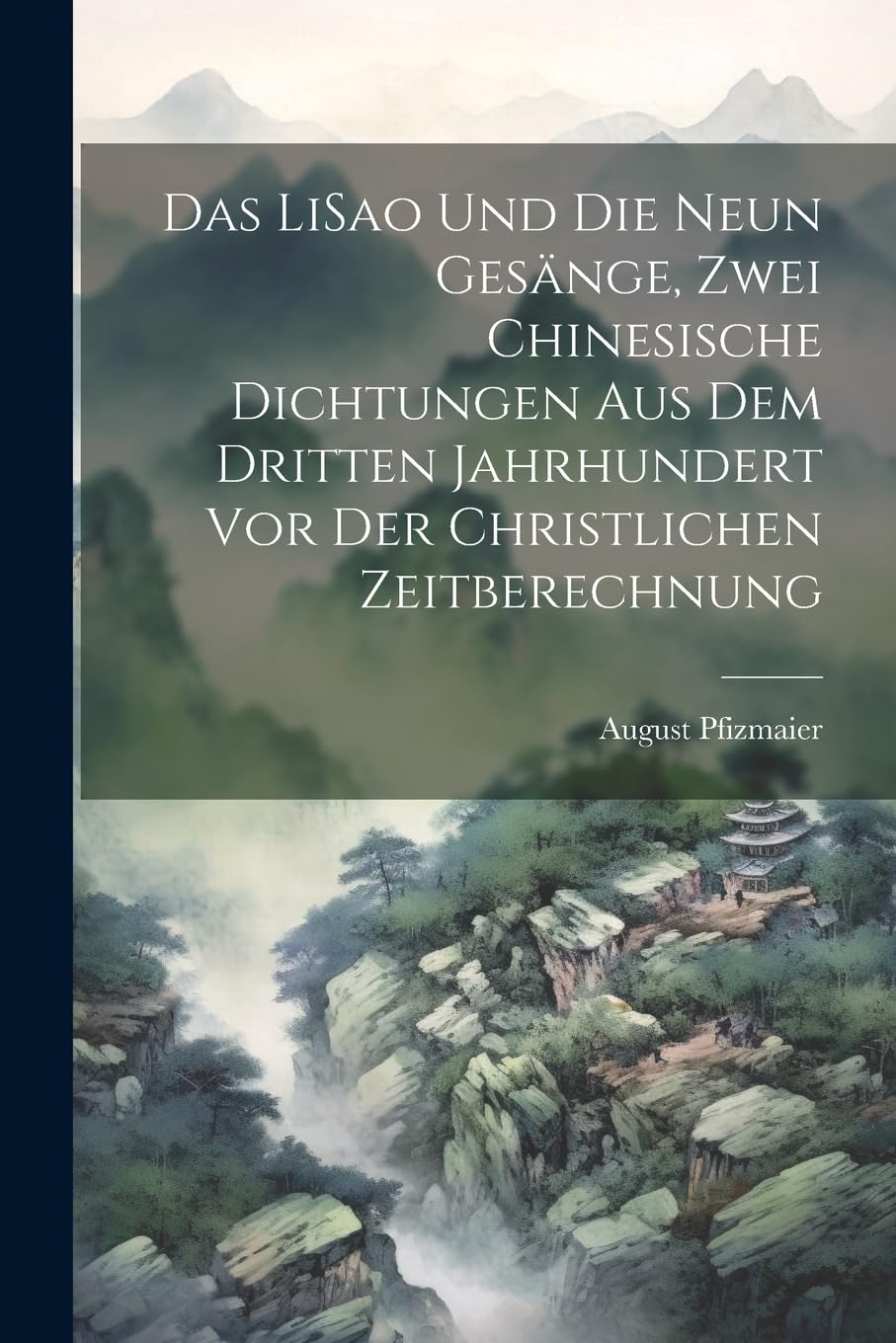 Das LiSao und die neun Gesänge, zwei chinesische Dichtungen aus dem dritten Jahrhundert vor der christlichen Zeitberechnung Poetry