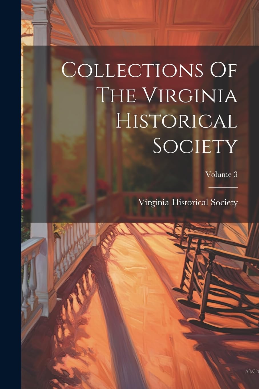 Collections Of The Virginia Historical Society; Volume 3 Politics & History
