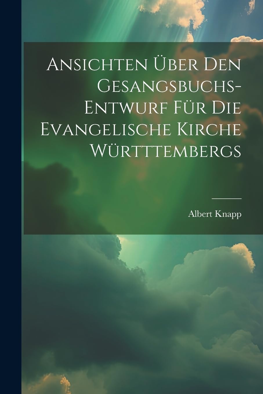 Ansichten über den Gesangsbuchs-Entwurf für die evangelische Kirche Württtembergs Arts & Music
