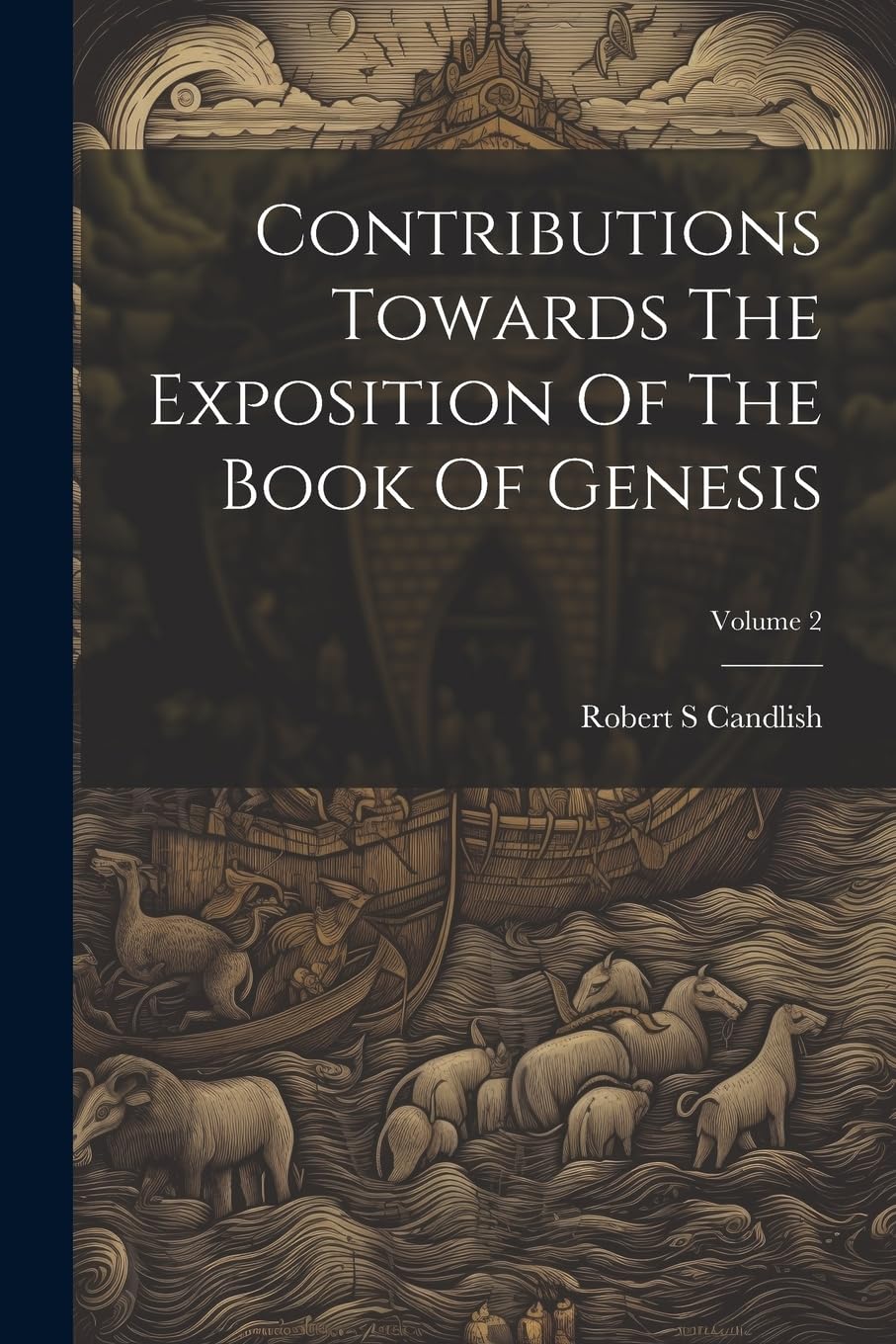 Contributions Towards The Exposition Of The Book Of Genesis; Volume 2 Politics & History