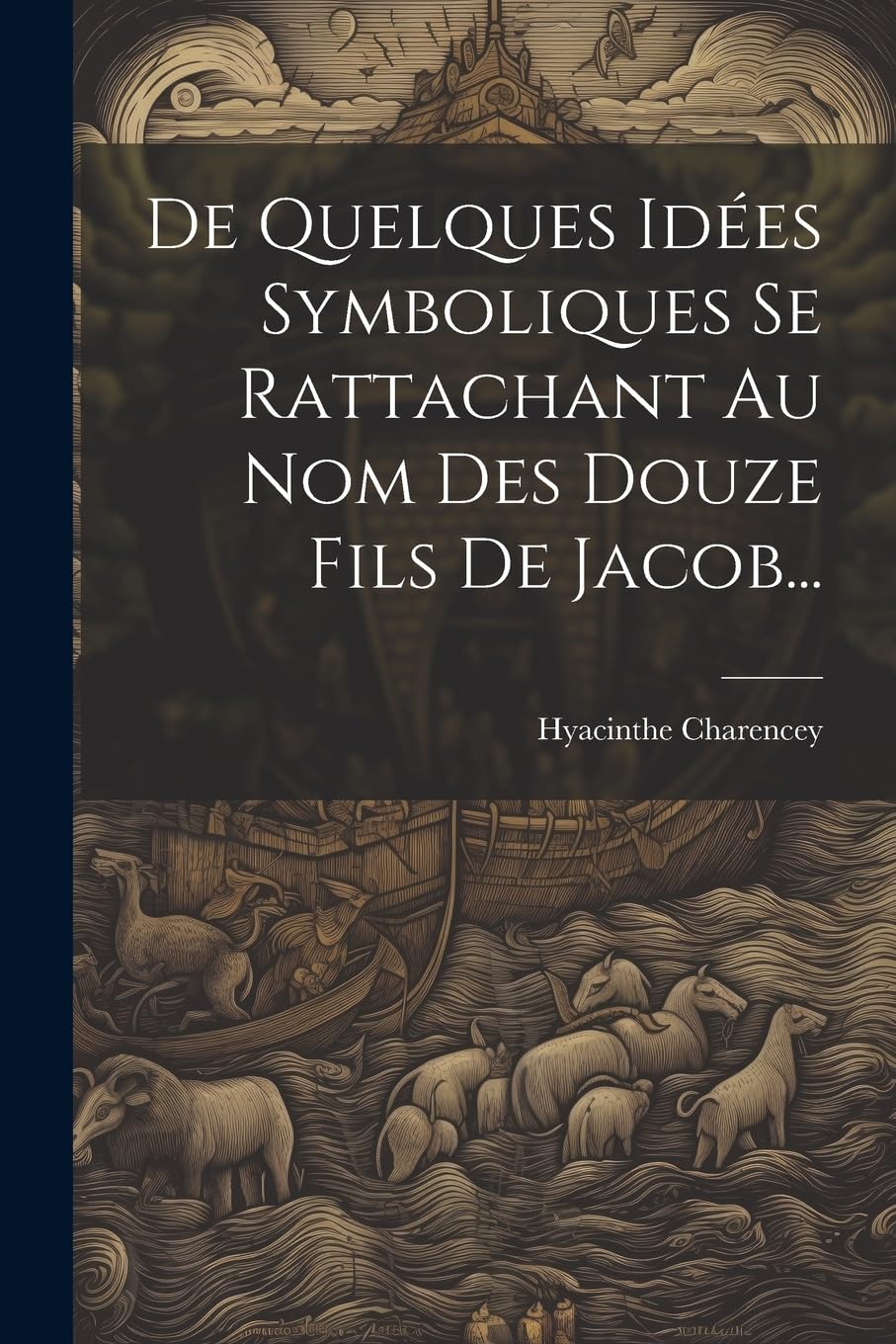 De Quelques Idées Symboliques Se Rattachant Au Nom Des Douze Fils De Jacob... book