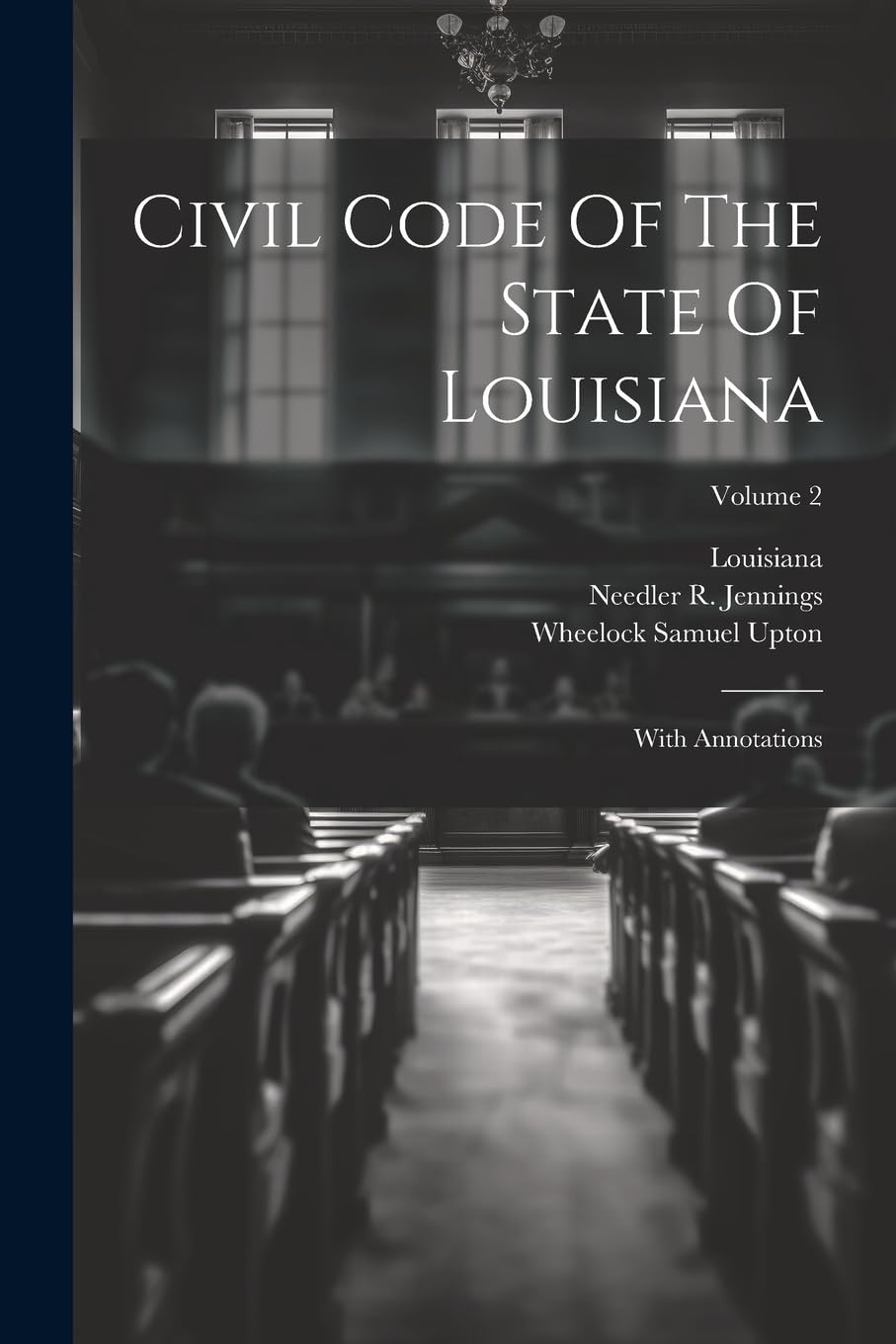 Civil Code Of The State Of Louisiana: With Annotations; Volume 2 book