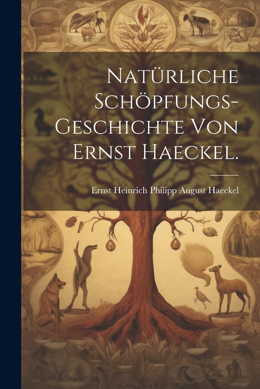 Natürliche Schöpfungs-Geschichte von Ernst Haeckel. Natural Sciences