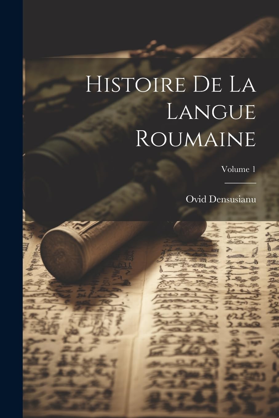 Histoire De La Langue Roumaine; Volume 1 Social Sciences