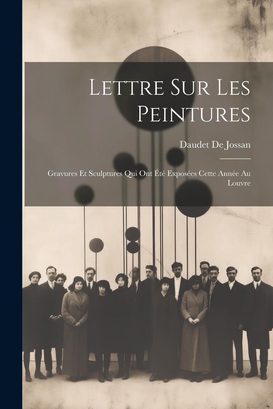 Lettre Sur Les Peintures: Gravures Et Sculptures Qui Ont Été Exposées Cette Année Au Louvre Contemporary literature