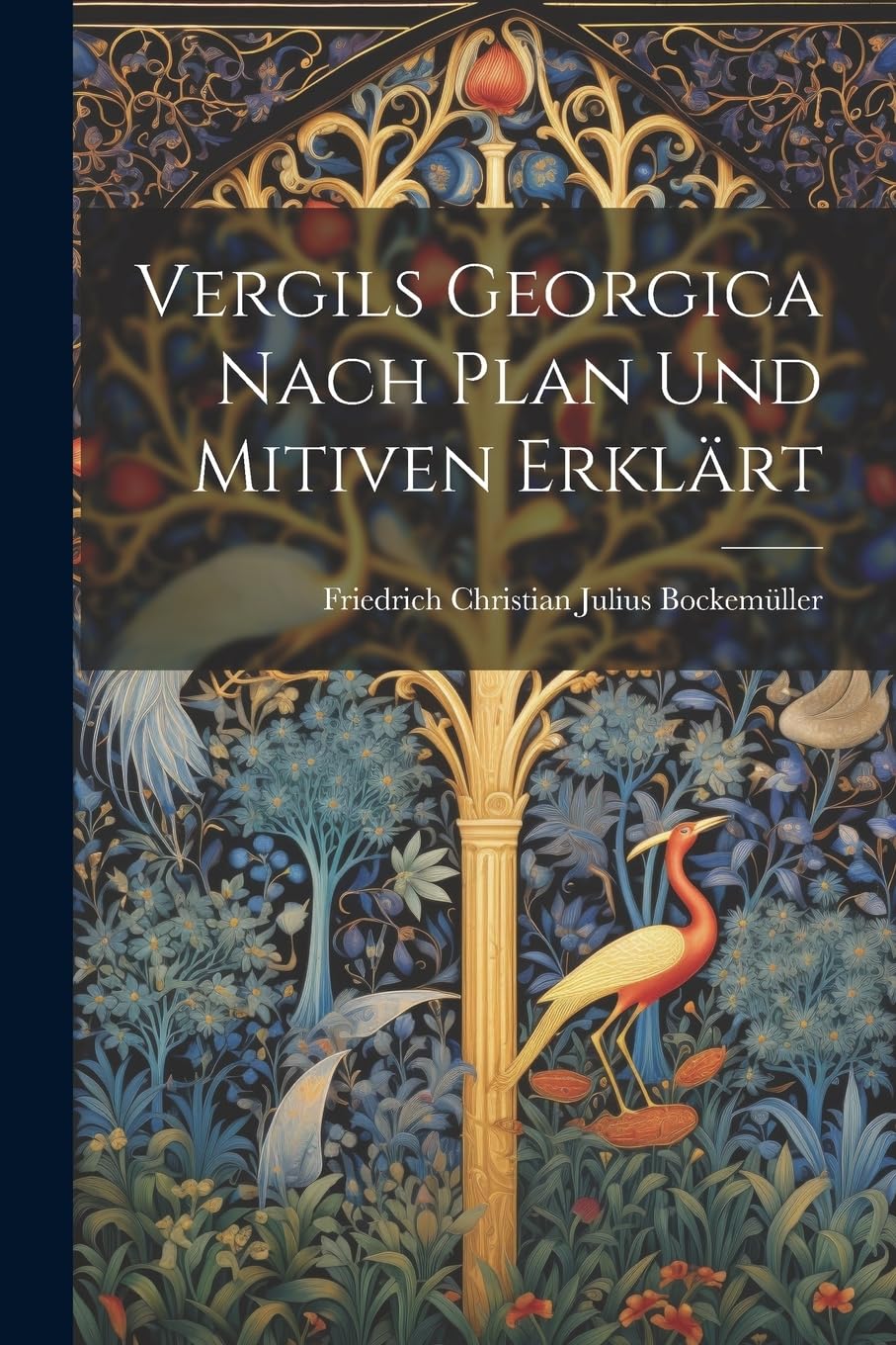 Vergils Georgica Nach Plan Und Mitiven Erklärt Poetry