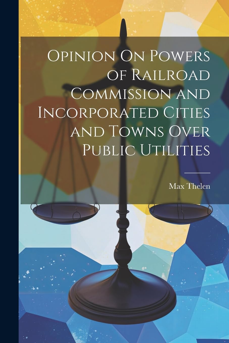 Opinion On Powers of Railroad Commission and Incorporated Cities and Towns Over Public Utilities Law