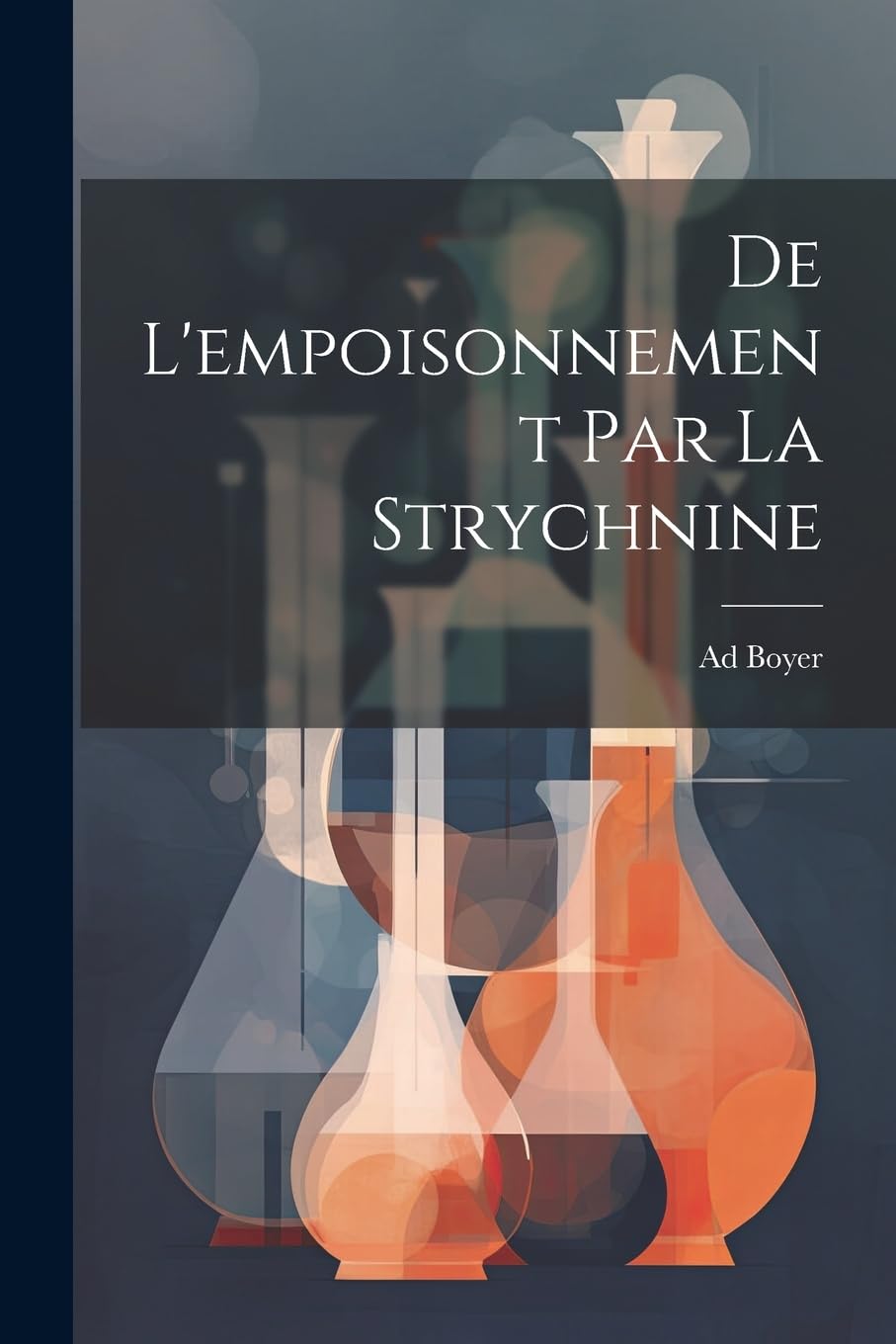 De L'empoisonnement Par La Strychnine Medicine