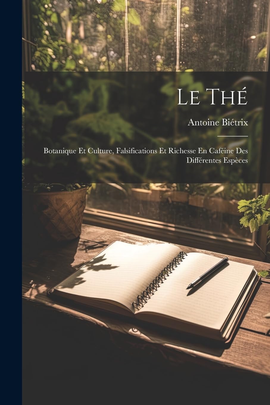Le Thé: Botanique Et Culture, Falsifications Et Richesse En Caféine Des Différentes Espèces Garden & Plants