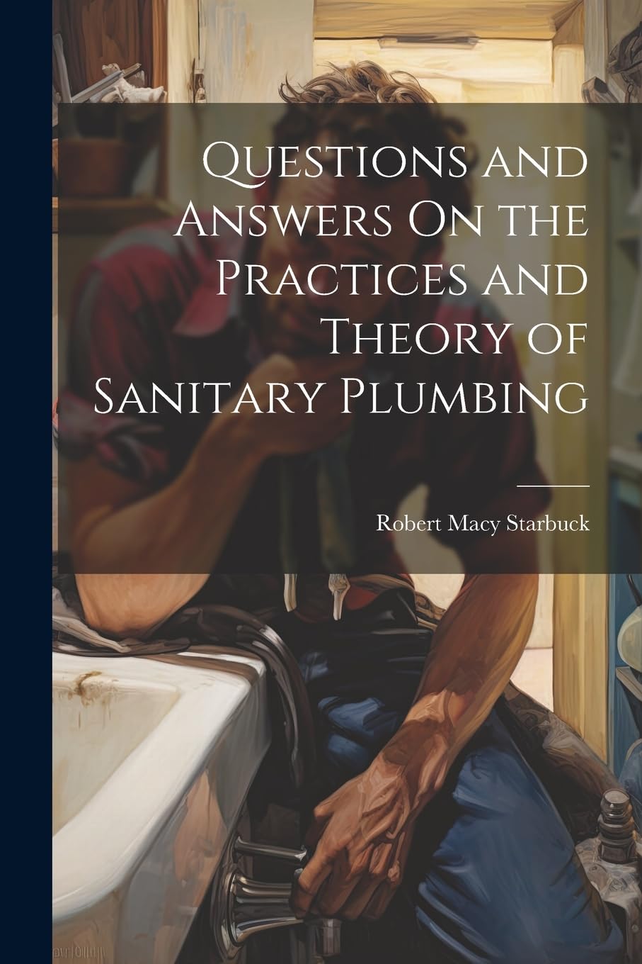 Questions and Answers On the Practices and Theory of Sanitary Plumbing Business & Technology