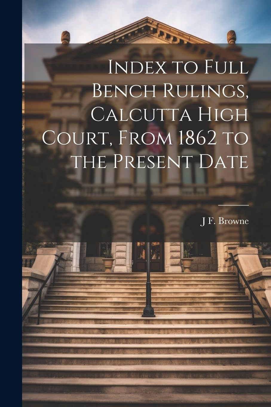 Index to Full Bench Rulings, Calcutta High Court, From 1862 to the Present Date book